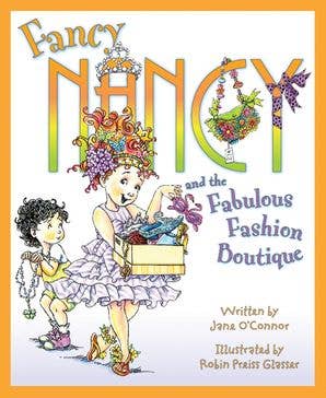 Fancy Nancy and the Fabulous Fashion Boutique: Jane O'Connor
