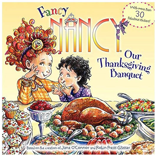 Fancy Nancy Our Thanksgiving Banquet: Jane O'Connor and Robin Preiss Glasser