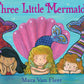 Three Little Mermaids by Mara  Van Fleet