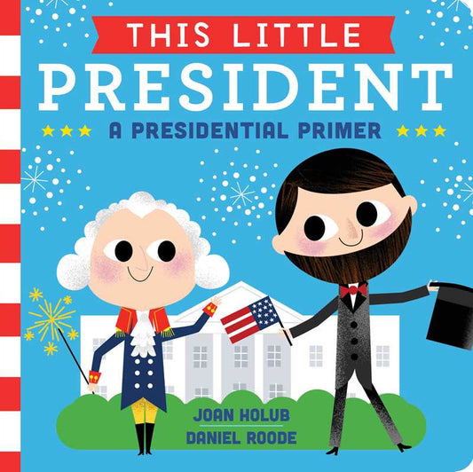 This Little President by Joan   Holub