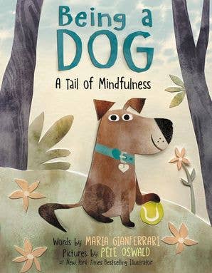 Being a Dog: A Tail of Mindfulness:Maria Gianferrari